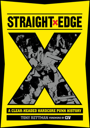 STRAIGHT EDGE: A Clear-Headed Hardcore Punk History by Tony Rettman TP