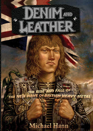 DENIM AND LEATHER: The Rise and Fall of the NWOBHM by Michael Hann TP