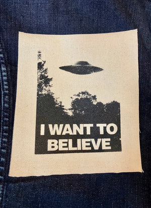 PATCH: "I Want To Believe" (Screenprinted raw-edge patch)