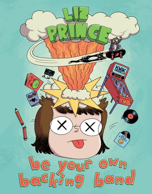 Be Your Own Backing Band by Liz Prince TP