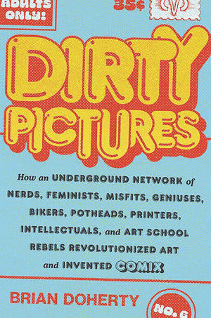 DIRTY PICTURES HOW REBELS INVENTED COMIX (C: 0-1-1)