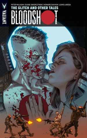 BLOODSHOT VOL. 6: GLITCH AND OTHER TALES TP