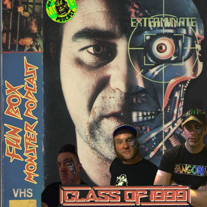 Fun Box Monster Podcast #37 Class of 1999 (1990)