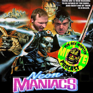 Fun Box Monster Podcast #24 Neon Maniacs (1986)