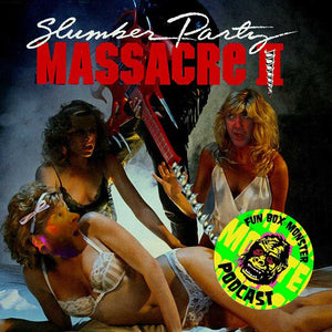 Fun Box Monster Podcast #28 Slumber Party Massacre 2 (1987)