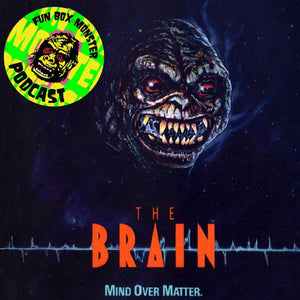 Fun Box Monster Podcast #21 The Brain (1988)