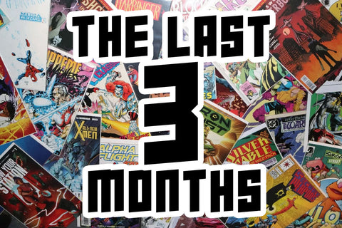 The Last 3 Months of Comics!