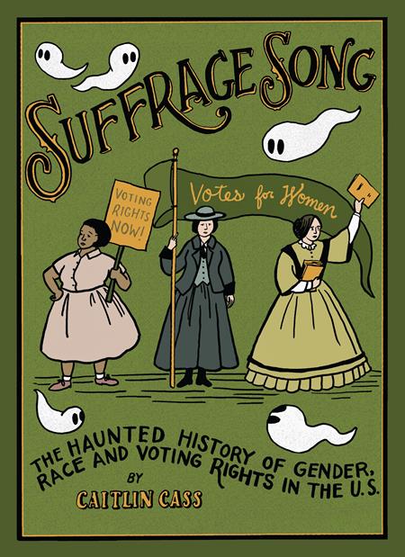 SUFFRAGE SONG: THE HAUNTED HISTORY OF GENDER RACE AND VOTING RIGHTS IN THE US (MR) HC