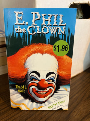 E. Phil The Clown : Thadd L. Wolfe Y.A. Horror Paperback - Bit'N Files Book 7