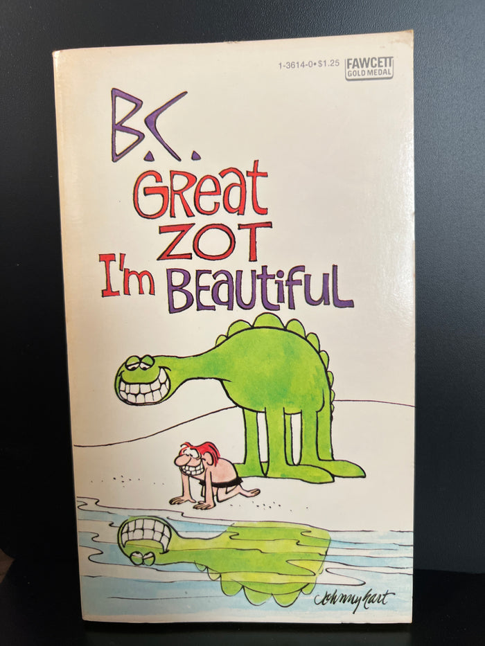B.C. By Johnny Hart : Paperback "Great Zot I'm Beautiful"