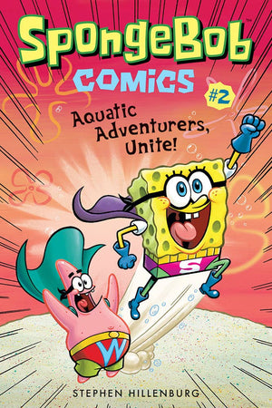 SpongeBob Comics: Book 2: Aquatic Adventurers, Unite! TP