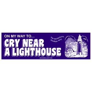 "Cry Near a Lighthouse" Bumper Sticker by Arcane Bullshit