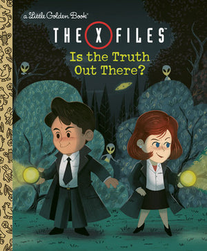 The X-Files: Is the Truth Out There? (Little Golden Books)
