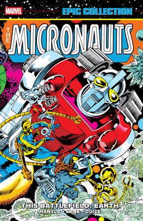 Micronauts Epic Collection: The Original Marvel Years - This Battlefield  Earth