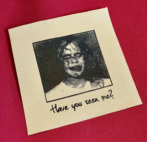 Patch (Canvas, Raw Edge): Have You Seen Me?