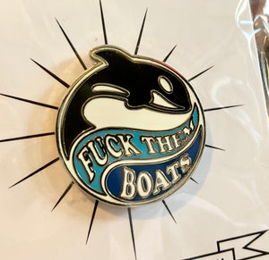 Enamel Pin: Fuck Them Boats (YESTERDAYS)