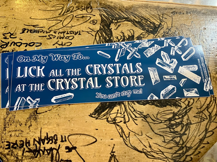 Sticker: "On My Way To Lick All The Crystals" BLUE Bumper Sticker by Arcane Bullshit