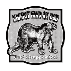 "I'm Not Mad at God" Black and White Sticker by Arcane Bullshit