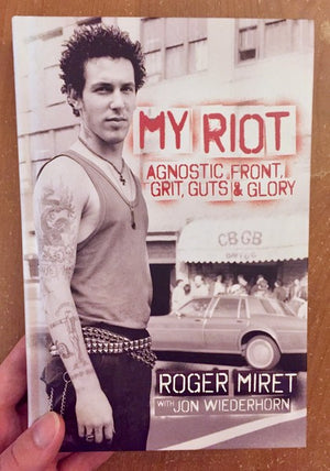 My Riot: Agnostic Front, Grit, Guts & Glory by Roger Miret TP