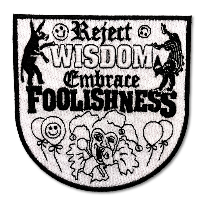 Embroidered Patch: "Reject Wisdom, Embrace Foolishness" by Arcane Bullshit