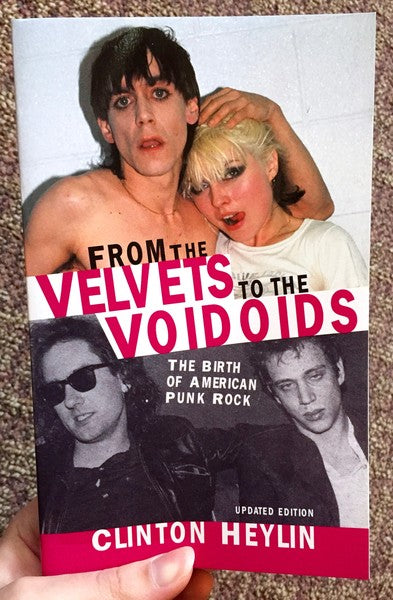 From the Velvets to the Voidoids: The Birth of American Punk Rock by Clinton Heylin TP