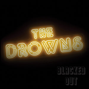 The Drowns: Blacked Out LP