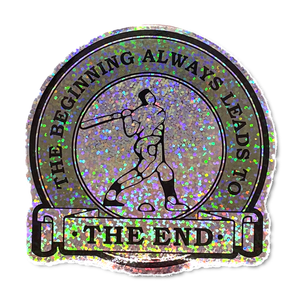 Sticker: “The Beginning Always Leads to the End” Vinyl Sticker by Arcane Bullshit