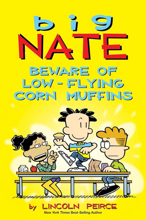 Big Nate: Beware of Low-Flying Corn Muffins by Lincoln Peirce TP