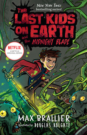 Last Kids on Earth and the Midnight Blade by Max Brailler (HARDCOVER KIDS BOOK)