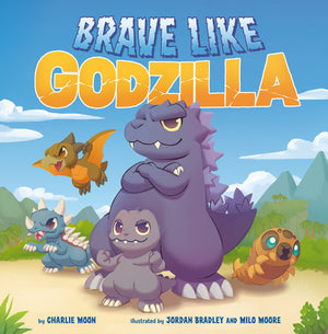 Brave Like Godzilla (HC Children's Book)