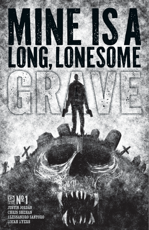 MINE IS A LONG LONESOME GRAVE #1 (OF 4) CVR D INC 1:10 JEFFREY ALAN LOVE VAR (MR)