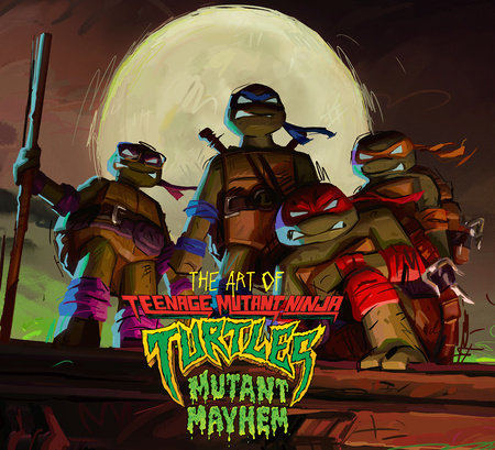 The Art of Teenage Mutant Ninja Turtles: Mutant Mayhem HC
