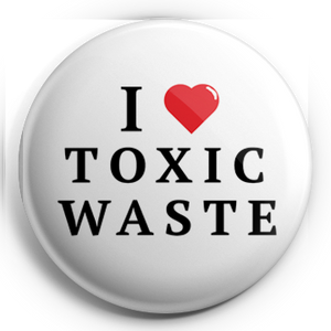 I Heart Toxic Waste 1.25" Pin