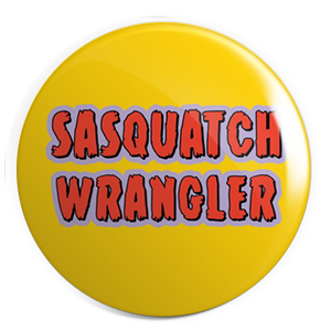 Sasquatch Wrangler : 1.25" Pin