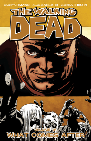 The Walking Dead, Vol. 18: What Comes After TP
