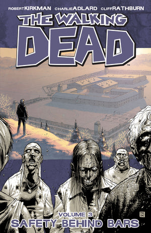 THE WALKING DEAD VOL. 3: SAFETY BEHIND BARS TP