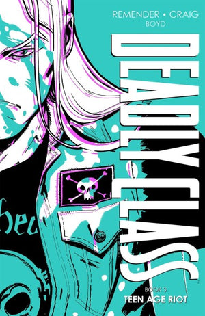 DEADLY CLASS DELUXE EDITION, BOOK THREE: TEEN AGE RIOT HC