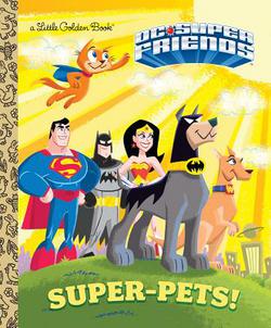 Super-Pets! (DC Super Friends) Little Golden Book HC