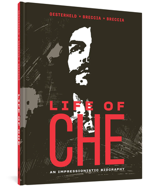Life of Che: An Impressionistic Biography Hardcover Edition (Fantagraphics)