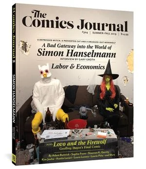 The Comics Journal #304  SIMON HANSELMANN, GARY GROTH, KRISTY VALENTI