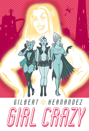 Girl Crazy : Gilbert Hernandez Hardcover