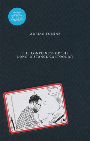 THE LONELINESS OF THE LONG-DISTANCE CARTOONIST HC