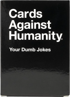 Cards Against Humanity : YOUR DUMB JOKES