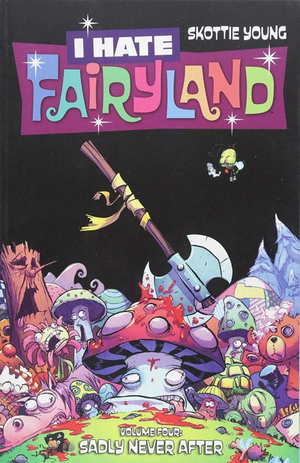 I Hate Fairyland Vol. 4: Sadly Never After TP