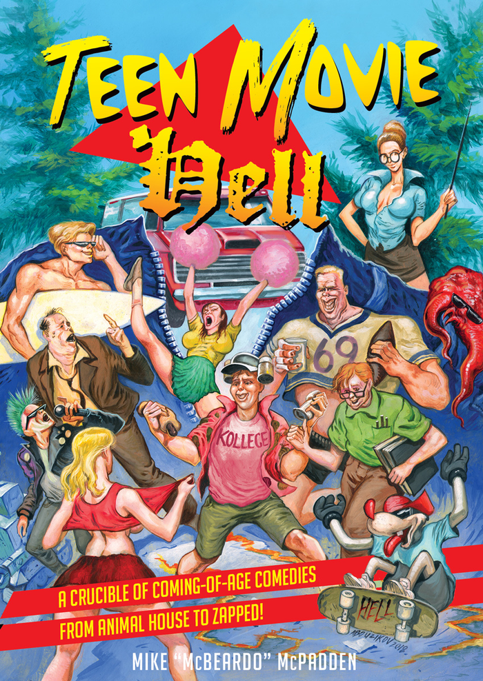 TEEN MOVIE HELL: A Crucible of Coming-of-Age Comedies from Animal House to Zapped! by Mike “McBeardo” McPadden TP