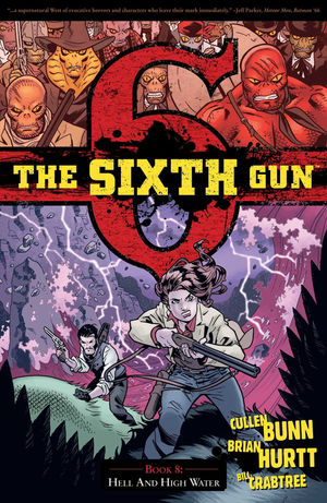 THE SIXTH GUN Trade Paperback BOOK 8 : HELL AND HIGH WATER