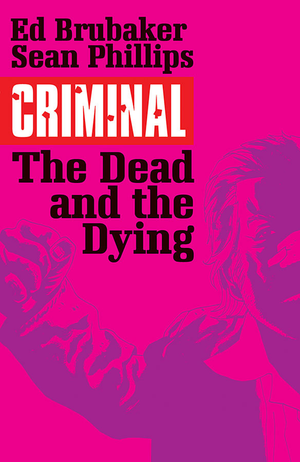 CRIMINAL VOL. 3: THE DEAD AND THE DYING TP