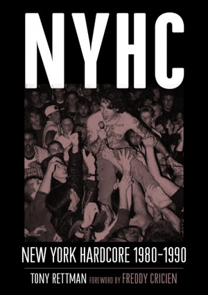 NYHC: New York Hardcore 1980–1990, by Tony Rettman