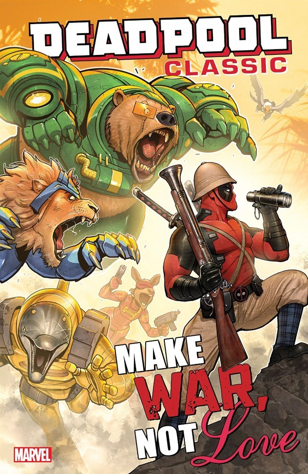 DEADPOOL CLASSIC VOL. 19: MAKE WAR, NOT LOVE TP