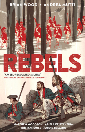 REBELS VOL. 1 : A Well Regulated Militia TP (Brian Wood / Andrea Mutti)